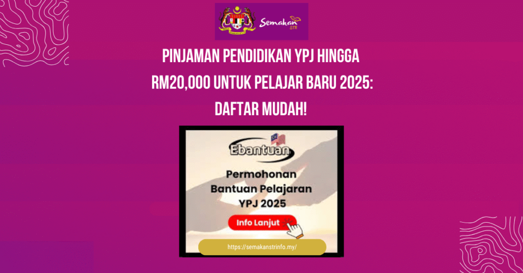 PINJAMAN PENDIDIKAN YPJ HINGGA RM20000 UNTUK PELAJAR BARU 2025 DAFTAR MUDAH 1