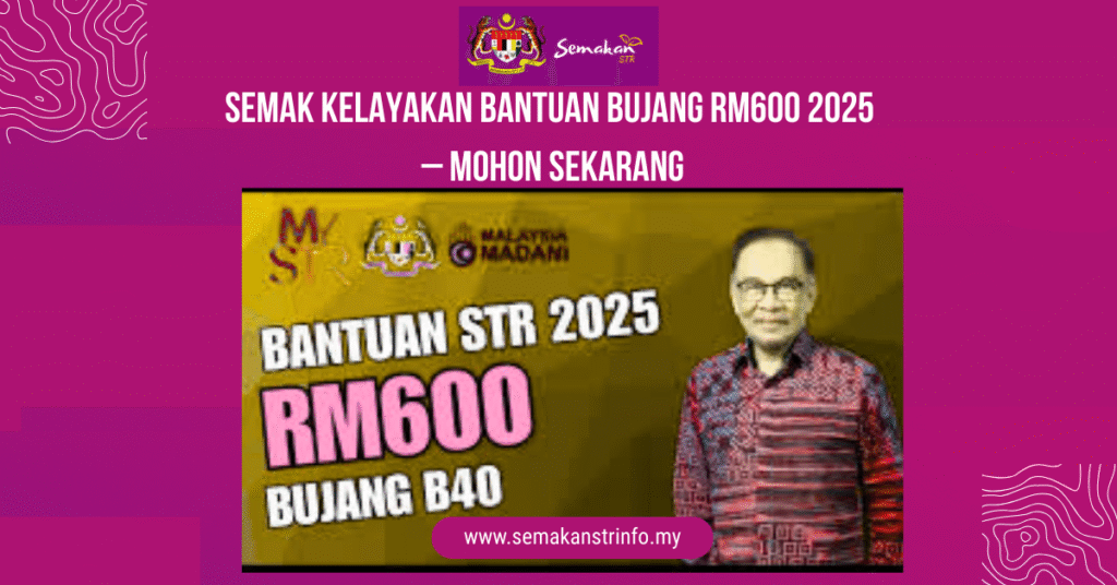 Semak Kelayakan Bantuan Bujang RM600 2025 – Mohon Sekarang 1