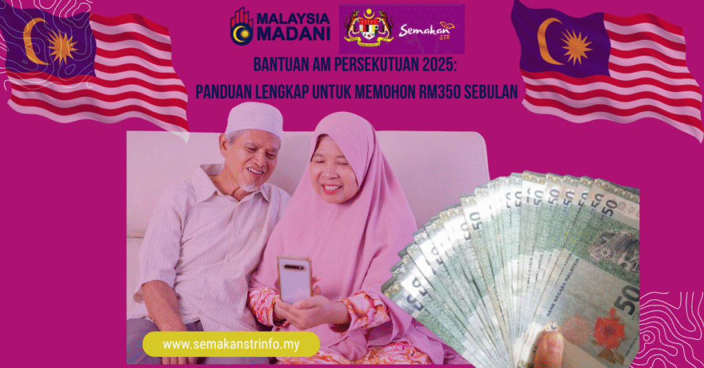Bantuan Am Persekutuan 2025: Panduan Lengkap untuk Memohon RM350 Sebulan 2 Panduan Lengkap untuk Memohon RM350 Sebulan